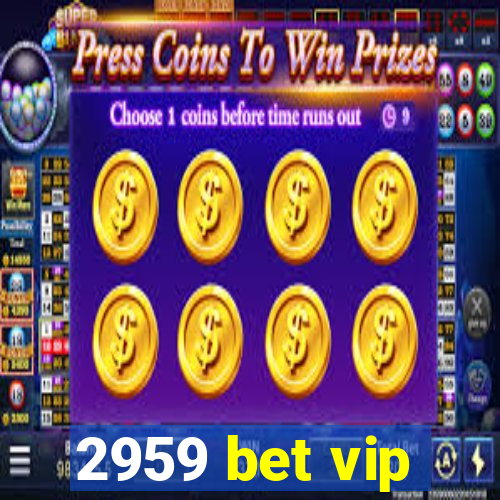 2959 bet vip